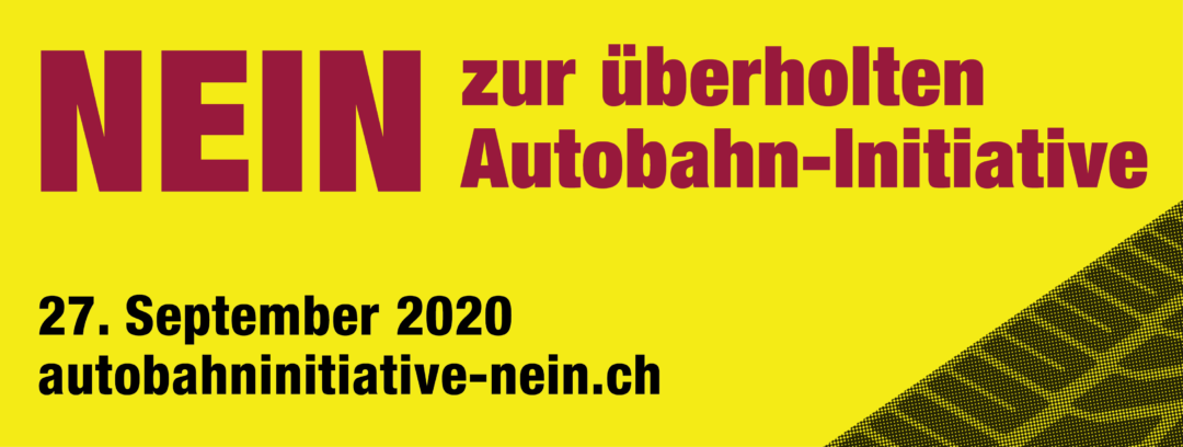 Nein zur überholten Autobahn-Initiative, 27. September 2020, www.autobahninitiative-nein.ch